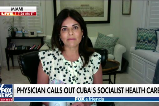 Cuban-American doctor says the left has a ‘terrible blindspot’ for Cuba’s health care system