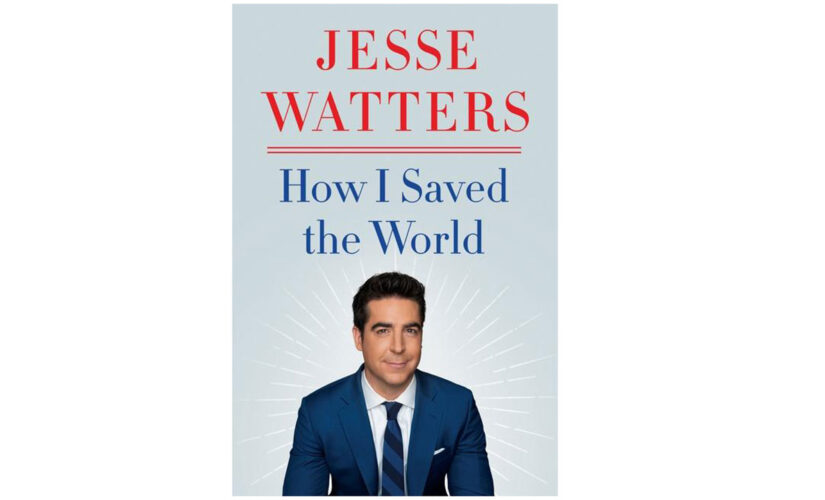 Jesse Watters: ‘How I Save the World’ is a chance to respond to my mom’s texts without being challenged