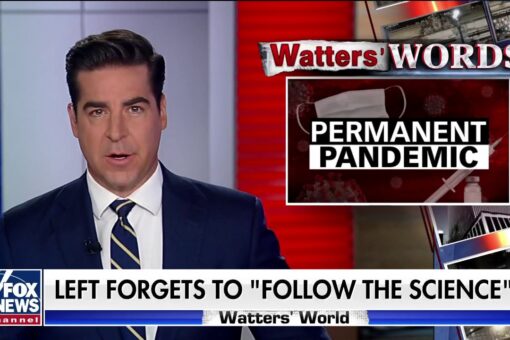 Jesse Watters: The left wants a ‘permanent pandemic’ to ‘control you’